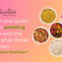 Delight Your Guests at Your Wedding Feast with the Perfect After Dinner Treat – Satyanarayan Mukhwas